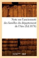 Note Sur L'Ancienneta(c) Des Familles Du Da(c)Partement de L'Ain, (A0/00d.1878) 2012591264 Book Cover