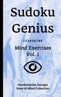 Sudoku Genius Mind Exercises Volume 1: Hawkinsville, Georgia State of Mind Collection 1652044442 Book Cover