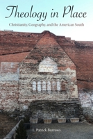Theology in Place: Christianity, Geography, and the American South 1531515312 Book Cover