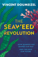 The Seaweed Revolution: Uncovering the secrets of seaweed and how it can help save the planet 1915643856 Book Cover