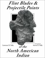 Flint Blades and Projectile Points of the North American Indian 0891453113 Book Cover