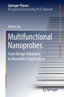 Multifunctional Nanoprobes: From Design Validation to Biomedical Applications 981135586X Book Cover