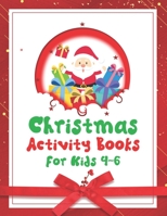 Christmas Activity Books For Kids 4-6: An Effective Holiday Coloring, Drawing, Word Search, Maze, Games, and Puzzle Art Activities Book for Boys and Girls Ages 6, 7, 8, 9, and 10 Years Old 1671264754 Book Cover