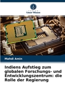 Indiens Aufstieg zum globalen Forschungs- und Entwicklungszentrum: die Rolle der Regierung 6202714654 Book Cover