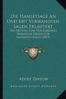 Die Hamletsage An Und Mit Verwandten Sagen Erlautert: Ein Beitrag Zum Verstandniss Nordisch-Deutscher Sagendichtung (1877) 1147360731 Book Cover