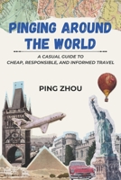 Pinging Around The World: A Casual Guide to Cheap, Responsible, and Informed Travel B0FQ1GL8G9 Book Cover