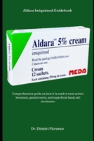 Aldara Imiquimod Guidebook: Comprehensive guide on how it is used to treat actinic keratosis, genital warts, and superficial basal cell carcinoma B0FCSGBBB7 Book Cover