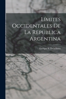 Límites Occidentales De La República Argentina 1018460845 Book Cover