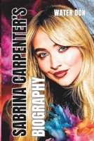 SABRINA CARPENTER’S BIOGRAPHY: Carpenter’s Rise from Quakertown to Stardom B0F2ZYJKF9 Book Cover