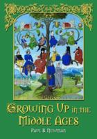 Growing Up in the Middle Ages 0786430842 Book Cover