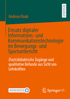 Einsatz digitaler Informations- und Kommunikationstechnologie im Bewegungs- und Sportunterricht: (Fach)didaktische Zugänge und qualitative Befunde aus Sicht von Lehrkräften 3658458607 Book Cover