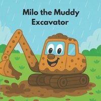 Milo the Muddy Excavator B0FF5FPFPM Book Cover