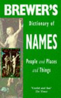 BREWER'S DICTIONARY OF NAMES: PEOPLE AND PLACES AND THINGS 1859862322 Book Cover