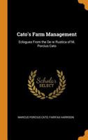 Cato's farm management: eclogues from the De re rustica of M. Porcius Cato 1014865867 Book Cover