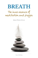 Breath: The Inner Essence of Meditation and Prayer 9081499610 Book Cover