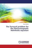 The forward problem for the Electromagnetic Helmholtz equation 3659575291 Book Cover