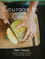 The Courage To Cook B09WXVW3ZF Book Cover