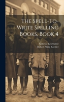 The Spell-To-Write Spelling Books, Book 4 1021358061 Book Cover