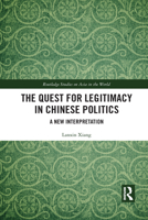 The Quest for Legitimacy in Chinese Politics: A New Interpretation 1032089814 Book Cover