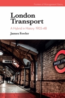 London Transport : A Hybrid in History 1905-48 1789739543 Book Cover