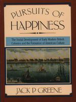 Pursuits of Happiness: The Social Development of Early Modern British Colonies and the Formation of American Culture 0807842273 Book Cover