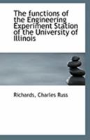 The functions of the Engineering Experiment Station of the University of Illinois 1113270764 Book Cover