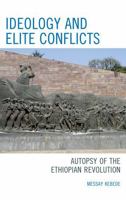Ideology and Elite Conflicts: Autopsy of the Ethiopian Revolution 0739137964 Book Cover