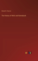 The History of Wells and Kennebunk 3385220378 Book Cover