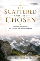 THE SCATTERED AND THE CHOSEN: The Yorùbá and the Jews — One Pattern of Exile, Babylon, and Return (The Return) B0H7Z381DQ Book Cover