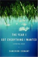 The Year I Got Everything I Wanted: A Spiritual Crisis 1600061451 Book Cover