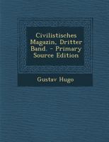 Civilistisches Magazin, Dritter Band. - Primary Source Edition 0274704889 Book Cover