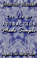 The Law of Attraction Made Simple - Magnetize your heartfelt desires 0980194180 Book Cover