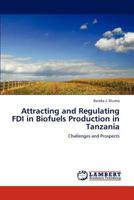 Attracting and Regulating FDI in Biofuels Production in Tanzania 3848428113 Book Cover