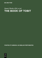The Book of Tobit: Texts from the Principal Ancient and Medieval Traditions: With Synopsis, Concordances, and Annotated Texts in Aramaic, Hebrew, Greek, ... (Fontes Et Subsidia Ad Bibliam Pertinentes) 3110176769 Book Cover