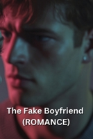 The Fake Boyfriend (ROMANCE) B0DS1C23JP Book Cover