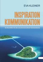 Inspiration Kommunikation: Ein Reiseführer für die zwischenmenschliche Kommunikation 3748159382 Book Cover