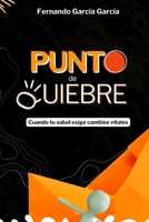 Punto de quiebre: Cuando tu salud exige cambios vitales B0C2S9D77K Book Cover