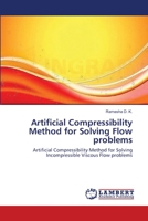 Artificial Compressibility Method for Solving Flow problems: Artificial Compressibility Method for Solving Incompressible Viscous Flow problems 3659117293 Book Cover