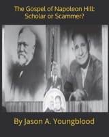 The Gospel of Napoleon Hill: Scholar or Scammer? B0F5HHZ97W Book Cover