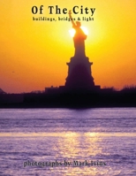 Of The City - Bridges, Buildings, & Light 1312386991 Book Cover