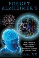 Forget Alzheimer's: What's Behind US Patent 8,708,906 B1, Method for the Prevention of Dementia and Alzheimer's Disease 1506191533 Book Cover