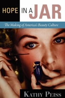 Hope in a Jar: The Making of America's Beauty Culture 0805055517 Book Cover