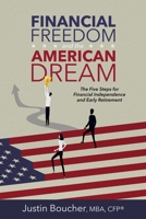 Financial Freedom and the American Dream: Five Steps for Financial Independence and Early Retirement 0578604590 Book Cover