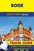 Boise Travel Guide (Quick Trips Series): Sights, Culture, Food, Shopping & Fun 1534915109 Book Cover