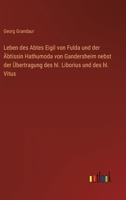 Leben des Abtes Eigil von Fulda und der Äbtissin Hathumoda von Gandersheim nebst der Übertragung des hl. Liborius und des hl. Vitus 3368449680 Book Cover