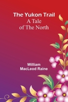 The Yukon Trail: A Tale of the North B0007HR568 Book Cover