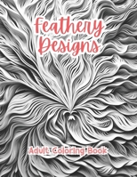 Feathery Designs Adult Coloring Book Grayscale Images By TaylorStonelyArt: Volume I (Intricate Mandala Patterns For Adults) B0CVJ1B8WX Book Cover
