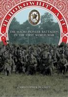 Te Hokowhitu a Tu: the Maori Pioneer Batallion in the First World War 1877514772 Book Cover