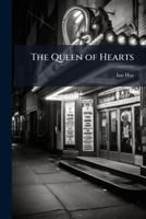 The Queen of Hearts: A Comedy in One Act 1149758511 Book Cover
