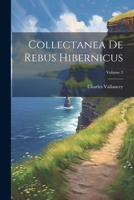 Collectanea De Rebus Hibernicus; Volume 3 1021933945 Book Cover